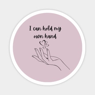 I can hold my own hand Magnet